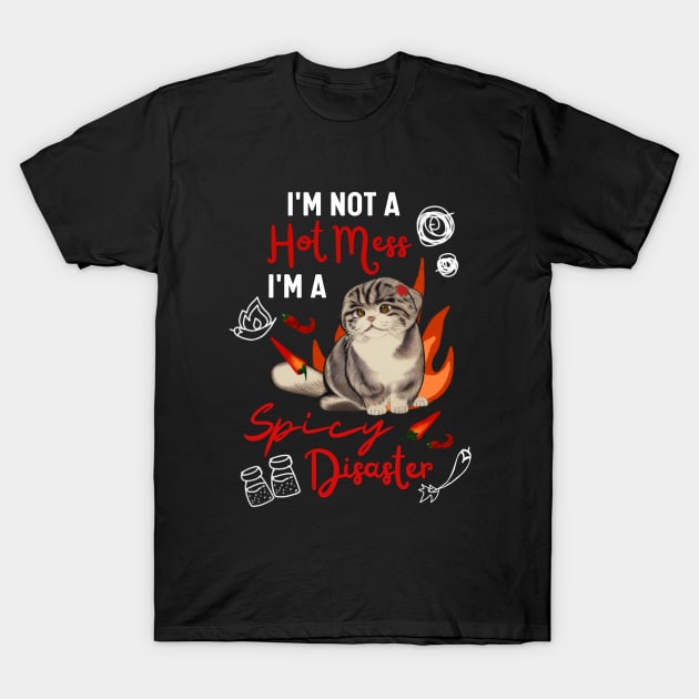 Cute Scottish Fold Cat Mom is A Hot Mess I Am A Spicy Disaster T-Shirt by Mochabonk